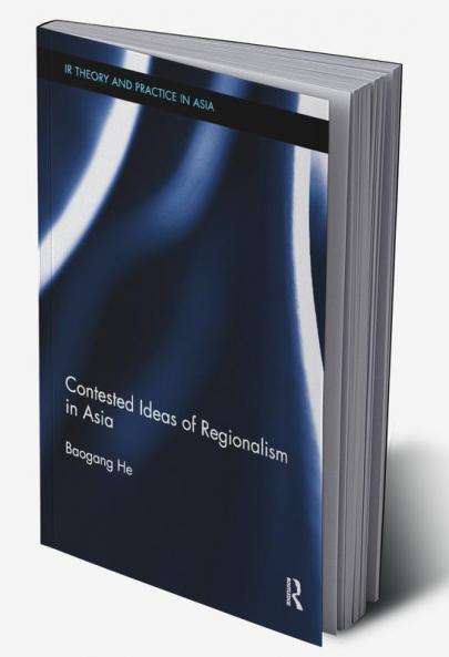 Contested Ideas of Regionalism in Asia