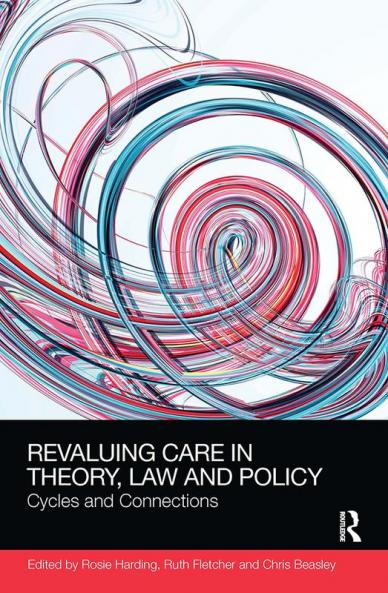 ReValuing Care in Theory Law and Policy