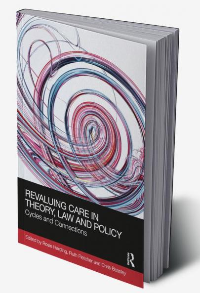 ReValuing Care in Theory Law and Policy