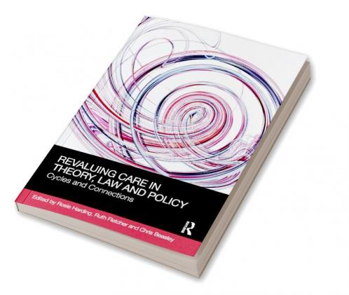 ReValuing Care in Theory Law and Policy