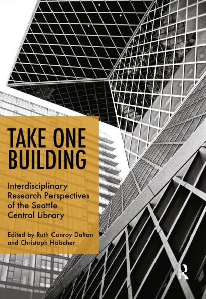 Take One Building : Interdisciplinary Research Perspectives of the Seattle Central Library