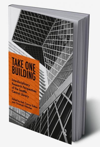 Take One Building : Interdisciplinary Research Perspectives of the Seattle Central Library