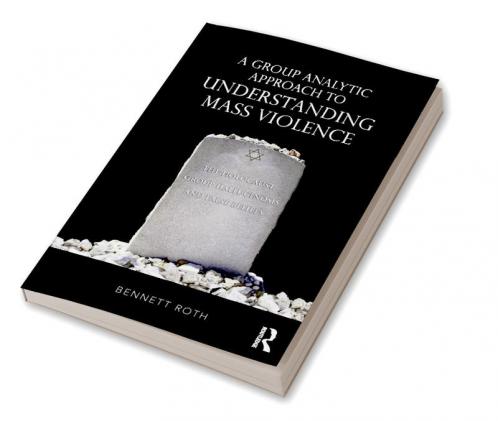 Group Analytic Approach to Understanding Mass Violence
