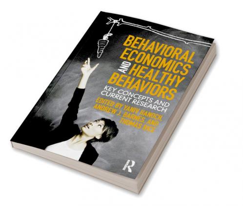 Behavioral Economics and Healthy Behaviors