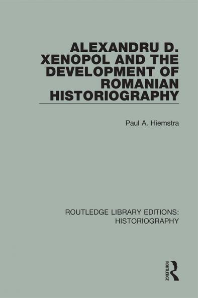 Alexandru D. Xenopol and the Development of Romanian Historiography