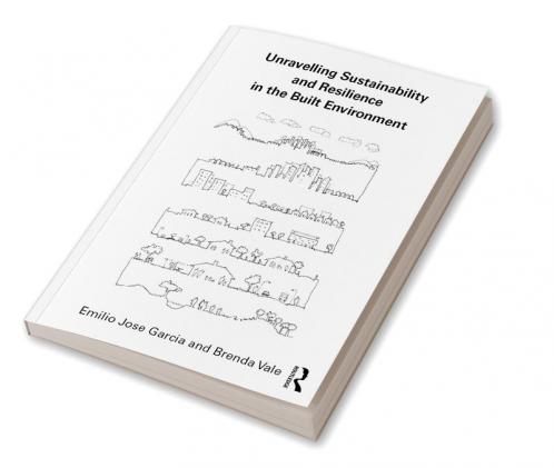 Unravelling Sustainability and Resilience in the Built Environment
