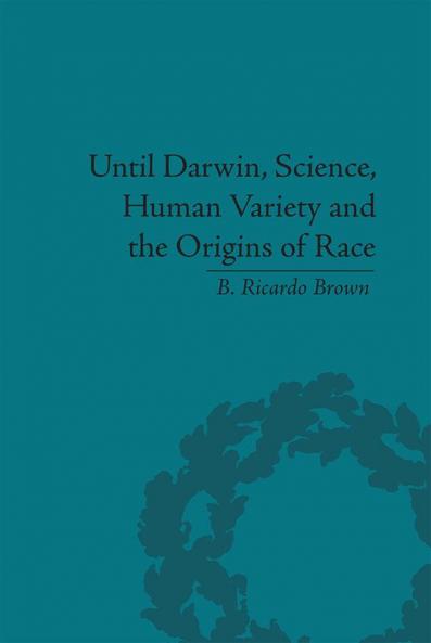 Until Darwin Science Human Variety and the Origins of Race
