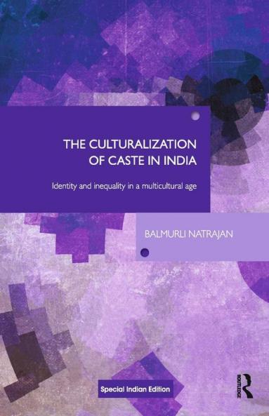 The Culturalization of Caste in India