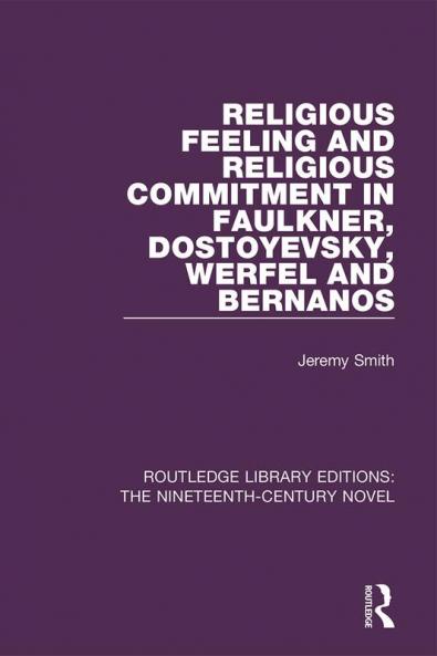 Religious Feeling and Religious Commitment in Faulkner Dostoyevsky Werfel and Bernanos