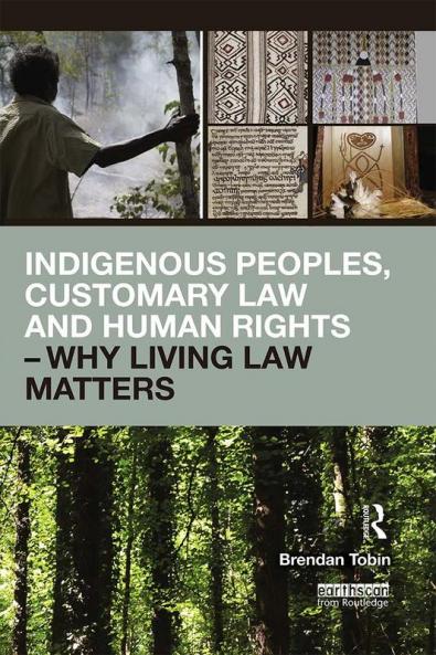 Indigenous Peoples Customary Law and Human Rights – Why Living Law Matters