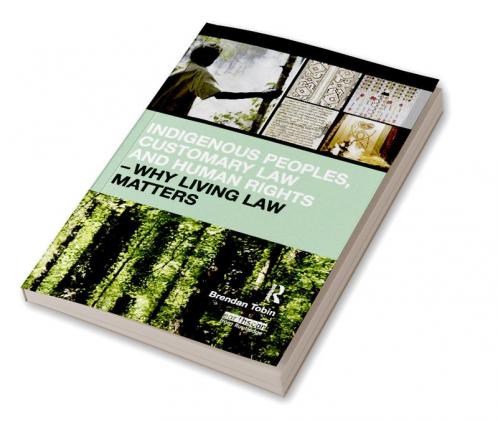 Indigenous Peoples Customary Law and Human Rights – Why Living Law Matters
