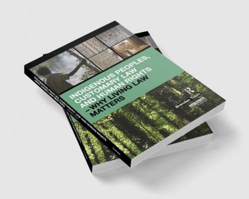 Indigenous Peoples Customary Law and Human Rights – Why Living Law Matters