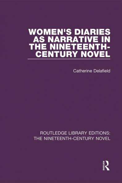 Women's Diaries as Narrative in the Nineteenth-Century Novel