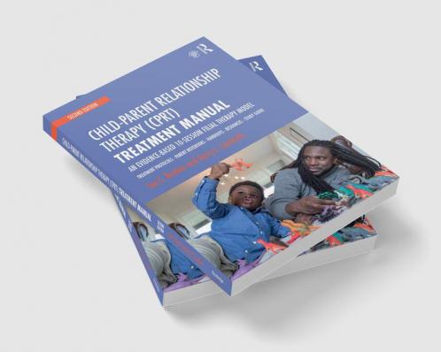 Child-Parent Relationship Therapy (CPRT) Treatment Manual
