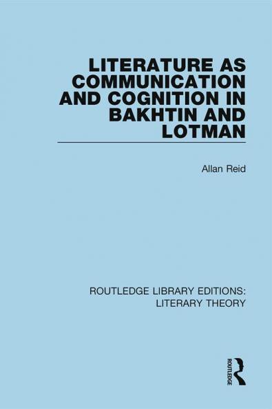 Literature as Communication and Cognition in Bakhtin and Lotman