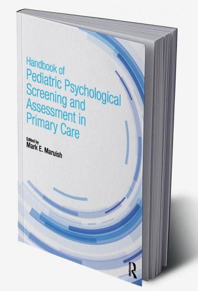 Handbook of Pediatric Psychological Screening and Assessment in Primary Care