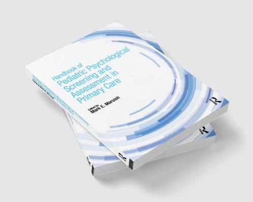 Handbook of Pediatric Psychological Screening and Assessment in Primary Care