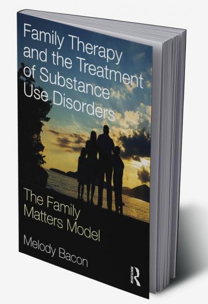 Family Therapy and the Treatment of Substance Use Disorders