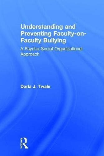 Understanding and Preventing Faculty-on-Faculty Bullying