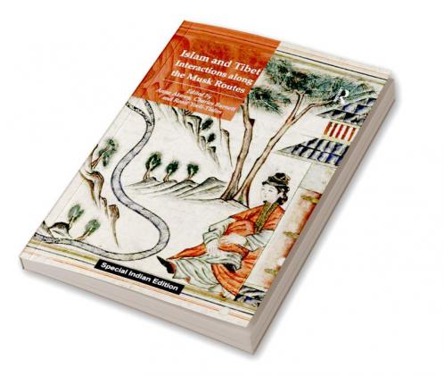 Islam and Tibet – Interactions along the Musk Routes
