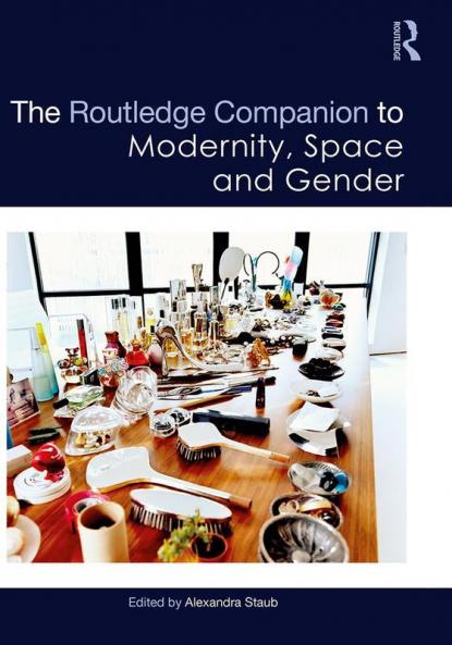 Routledge Companion to Modernity Space and Gender