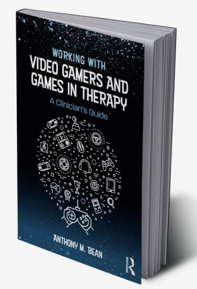 Working with Video Gamers and Games in Therapy