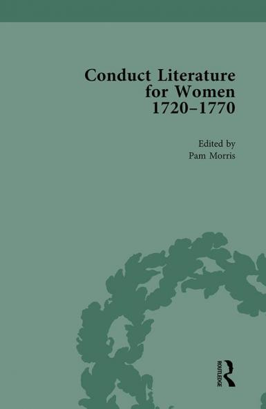 Conduct Literature for Women Part III 1720-1770 Vol 6