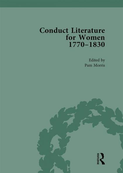 Conduct Literature for Women Part IV 1770-1830 vol 5