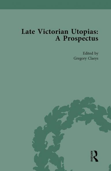 Late Victorian Utopias: A Prospectus Volume 6
