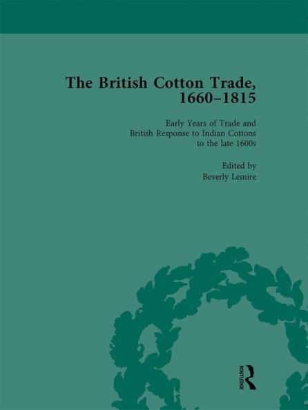 British Cotton Trade 1660-1815 Vol 1