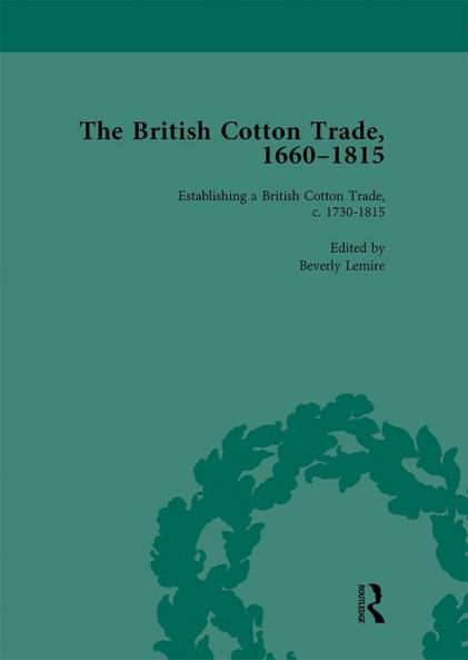 British Cotton Trade 1660-1815 Vol 3