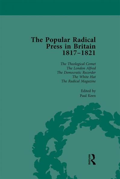 Popular Radical Press in Britain 1811-1821 Vol 6