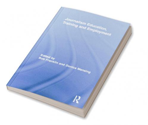 Journalism Education Training and Employment
