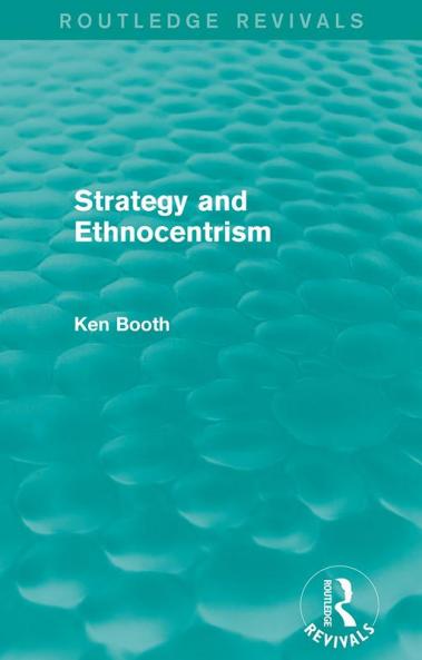 Strategy and Ethnocentrism (Routledge Revivals)