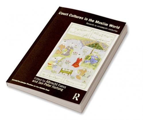 Court Cultures in the Muslim World