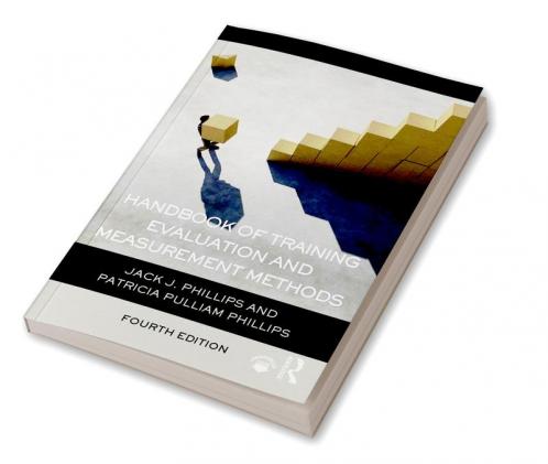 Handbook of Training Evaluation and Measurement Methods