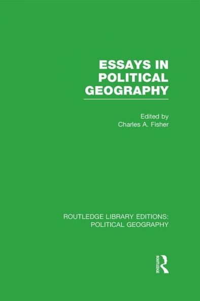 Essays in Political Geography (Routledge Library Editions: Political Geography)