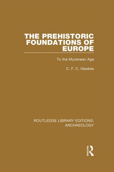 Prehistoric Foundations of Europe to the Mycenean Age