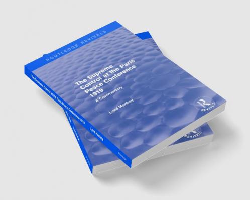 Supreme Control at the Paris Peace Conference 1919 (Routledge Revivals)