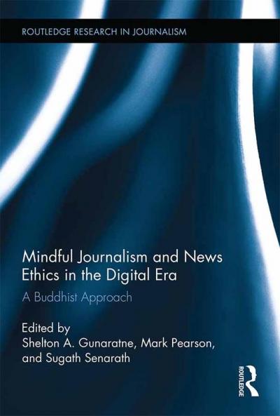 Mindful Journalism and News Ethics in the Digital Era