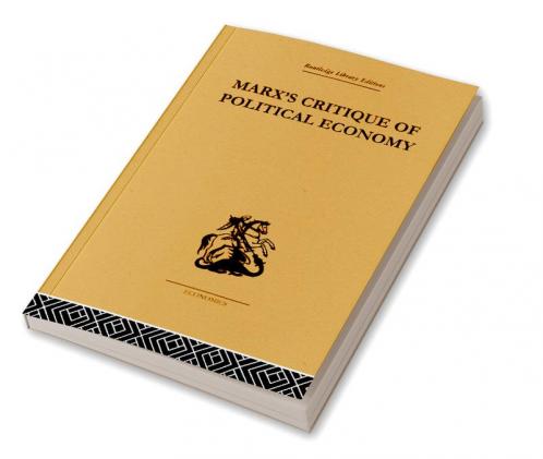 Marx's Critique of Political Economy Volume One