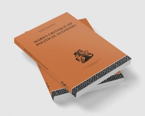 Marx's Critique of Political Economy Volume One