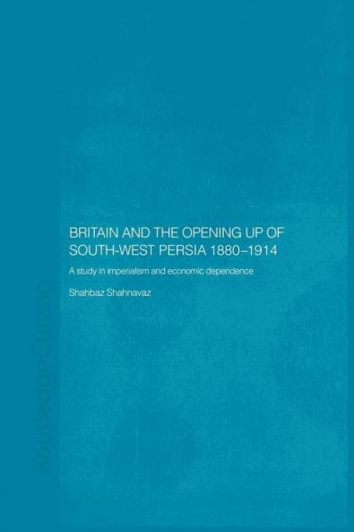 Britain and South-West Persia 1880-1914
