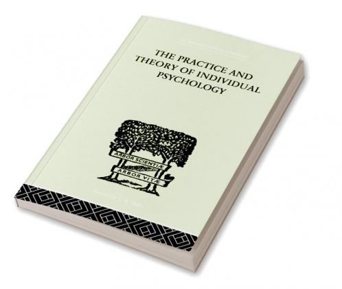 Practice And Theory Of Individual Psychology