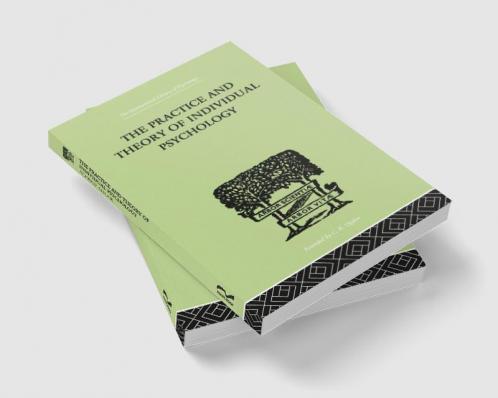 Practice And Theory Of Individual Psychology