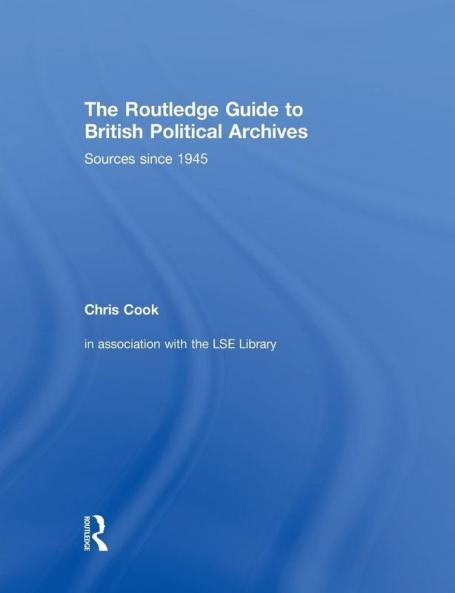 Routledge Guide to British Political Archives