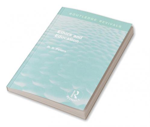 Ethics and Education (Routledge Revivals)