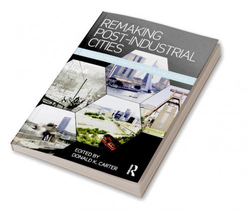Remaking Post-Industrial Cities