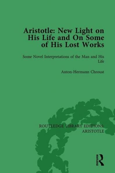 Aristotle: New Light on His Life and On Some of His Lost Works Volume 1