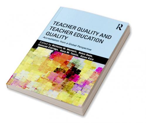 Teacher Quality and Teacher Education Quality